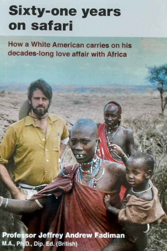 Front cover of Prof. Fadiman's new book “Sixty-one years on safari—How a White American carries on his decades-long affair with Africa”