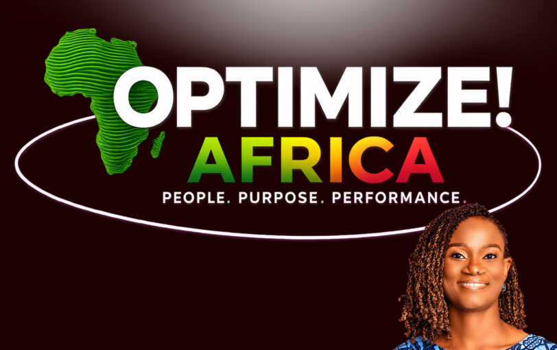“Optimize! Africa” is a weekly leadership column focused on the issues that shape Africa's future through the lens of people, purpose, and performance.